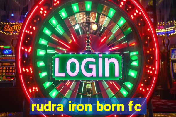 rudra iron born fc